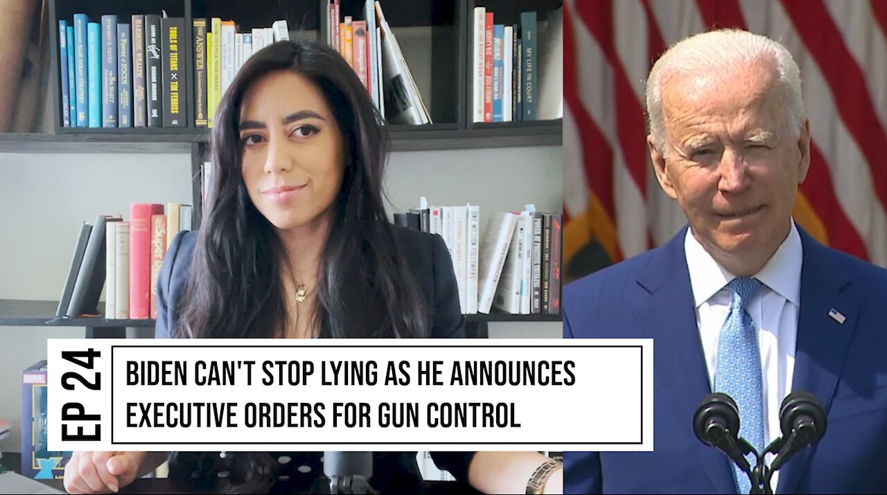 EP. 24 BIDEN CAN'T STOP LYING AS HE ANNOUNCES EXECUTIVE ORDERS FOR GUN CONTROL