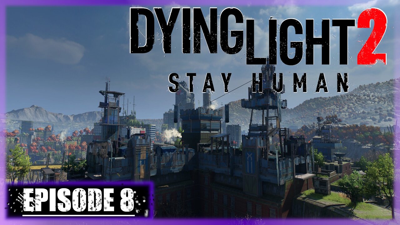 Dying Light 2, Stay Human | Playthrough | Episode 8