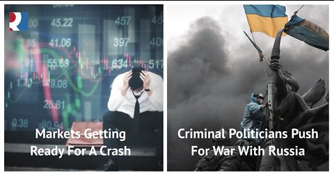 Criminal Politicians Push For War With Russia. Markets Getting Ready For A Crash