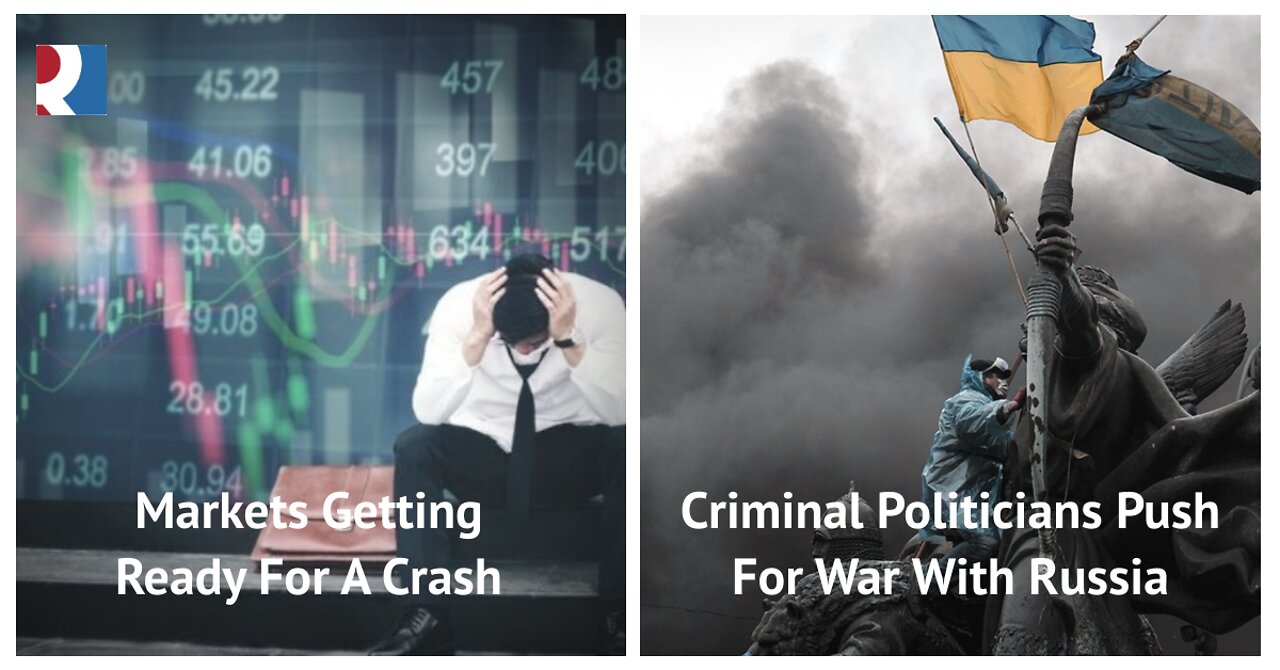 Criminal Politicians Push For War With Russia. Markets Getting Ready For A Crash
