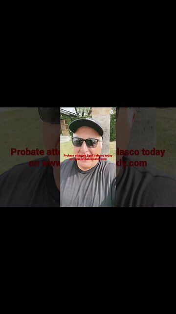 Probate attorney Paul Velasco today on www.probateweekly.com