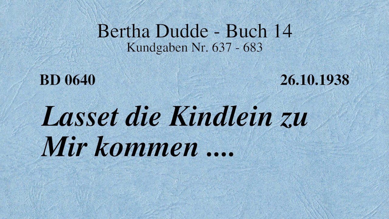 BD 0640 - LASSET DIE KINDLEIN ZU MIR KOMMEN ....