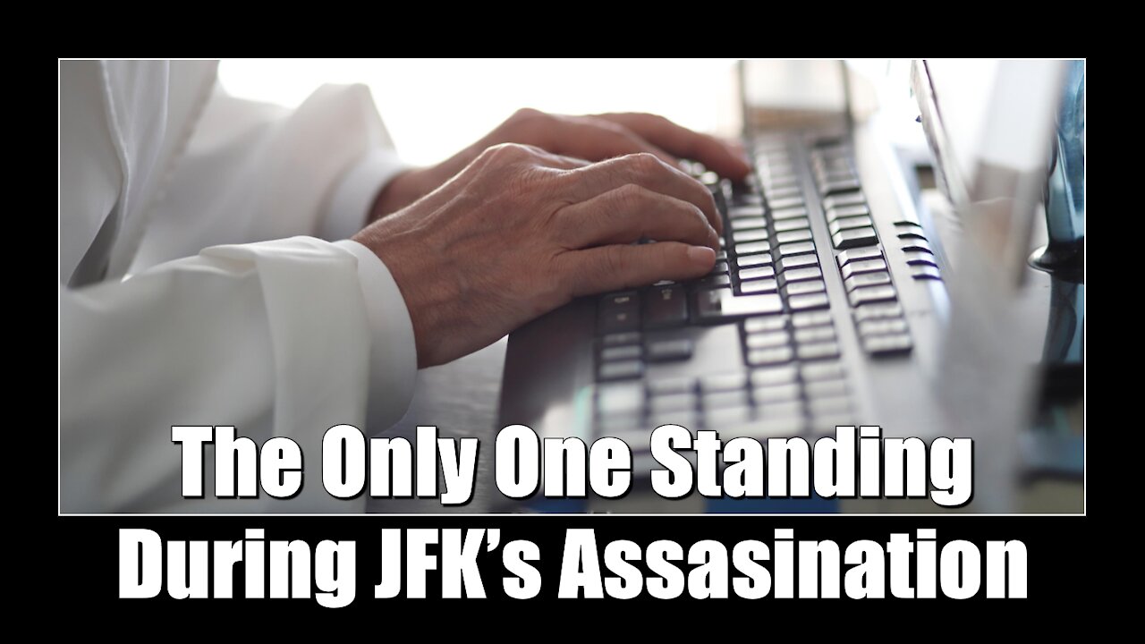 The Only One Standing During JFK's Assasination - Truth in Plain Sight