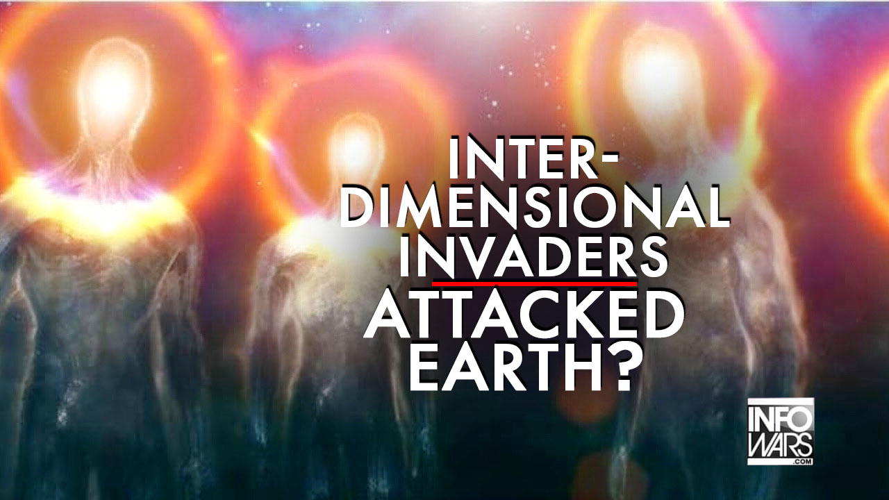 Have Interdimensional Invaders Attacked Earth?