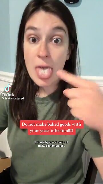 She made baked goods with her yeast infected snatch and gave herself and her husband oral thrush
