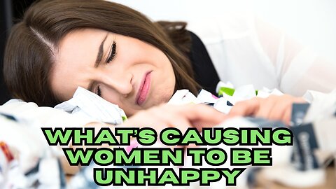 What is making women so unhappy