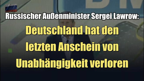 Lawrow: Deutschland hat den letzten Anschein von Unabhängigkeit verloren (17.05.2022)