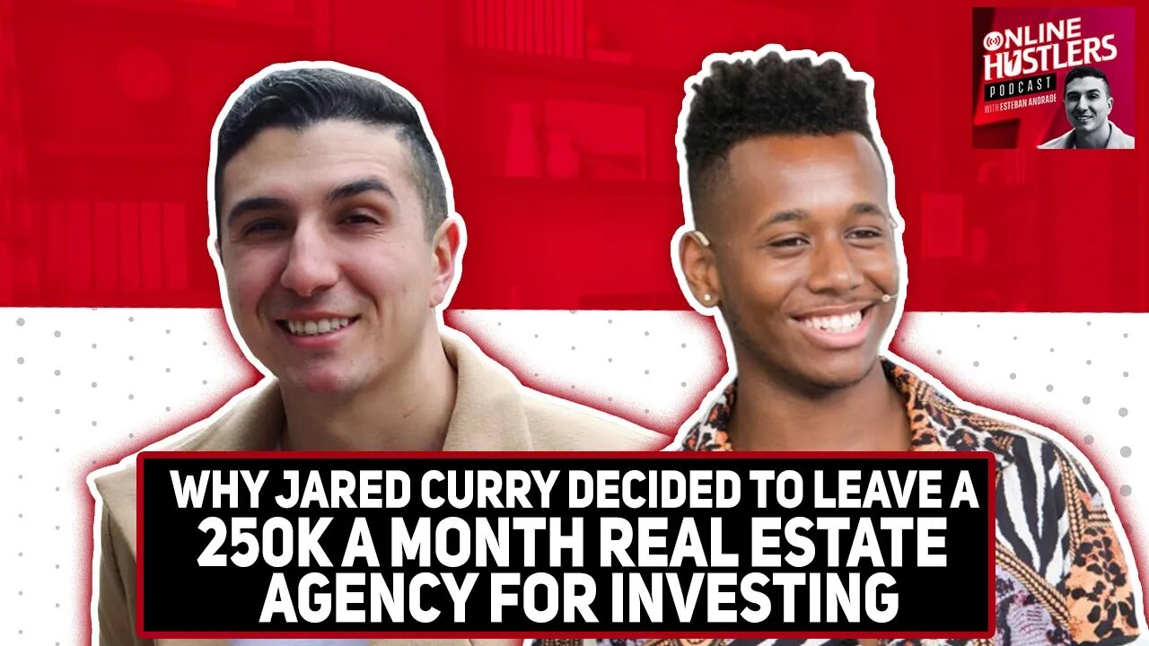 Why Jared Curry Decided to Leave a 250k a Month Real Estate Agency for Investing