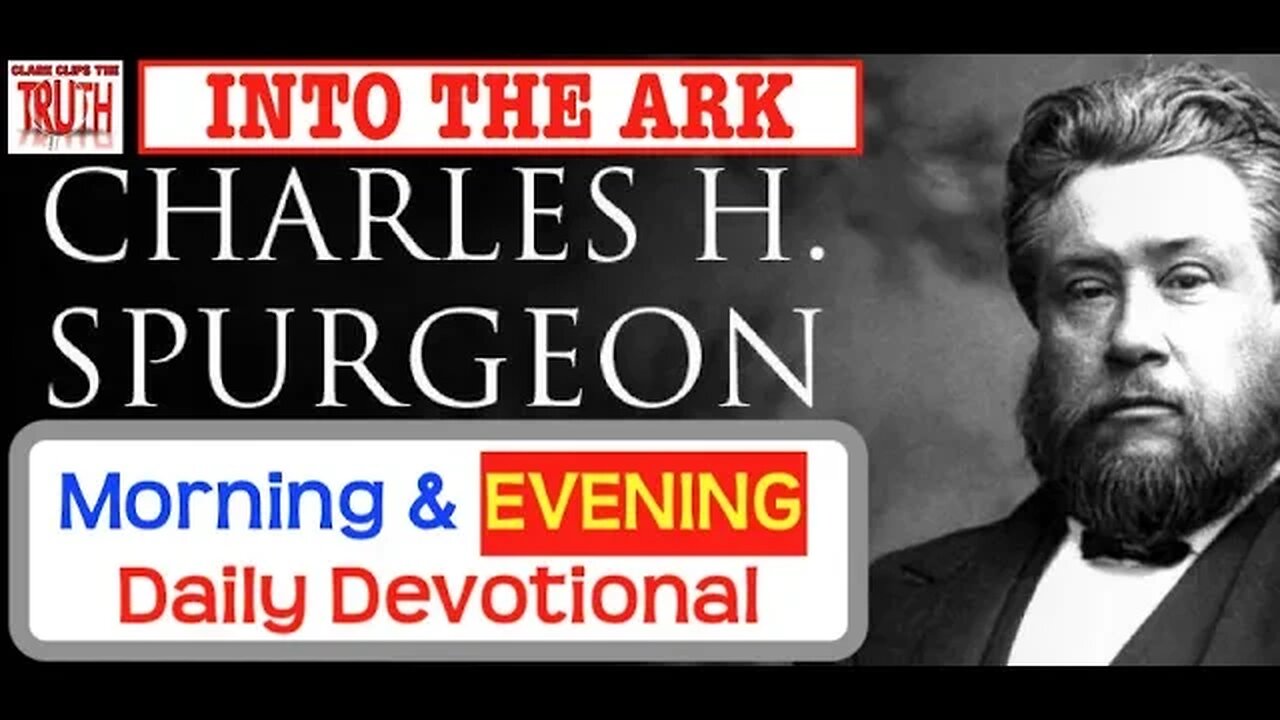 March 13 PM | INTO THE ARK | C H Spurgeon's Morning and Evening | Audio Devotional