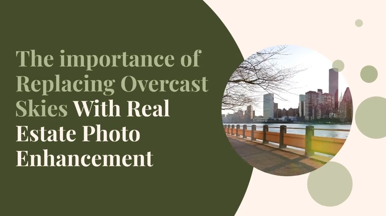 The importance of Replacing Overcast Skies With Real Estate Photo Enhancement