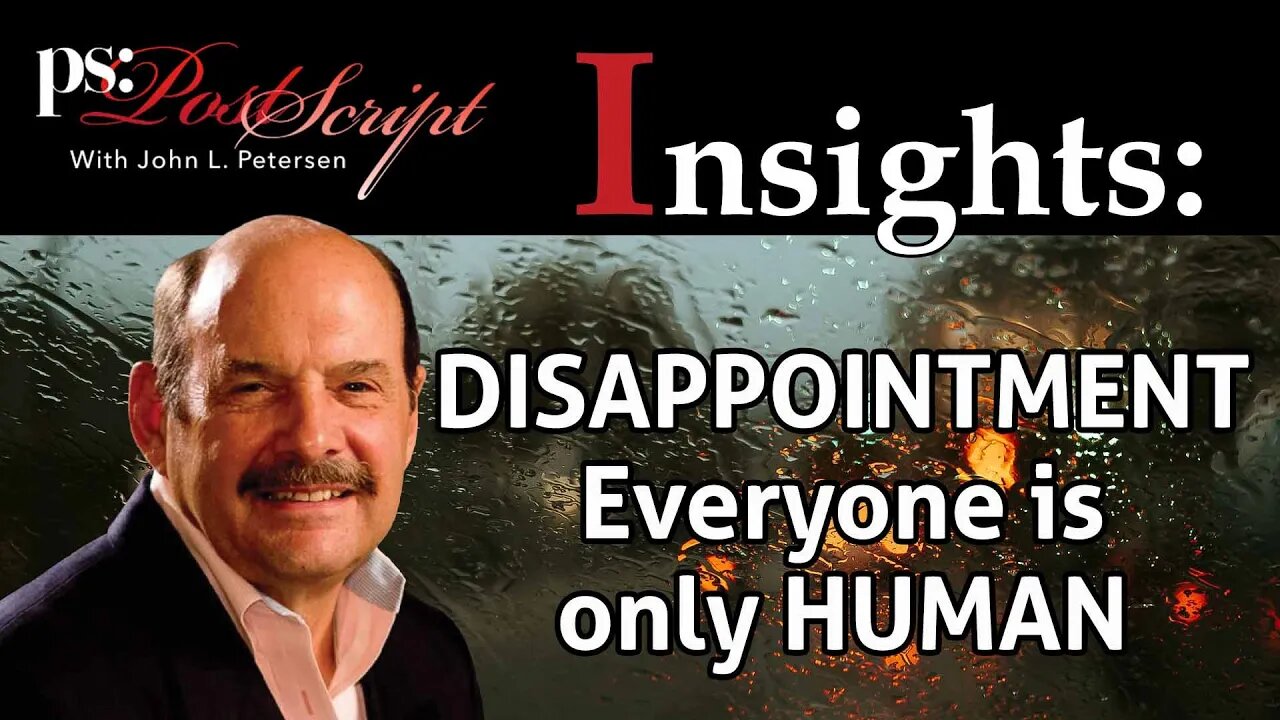 Disappointment, Everyone is Only Human - PostScript Insights with John Petersen