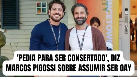 'Pedia para ser consertado', diz Marcos Pigossi sobre assumir ser gay