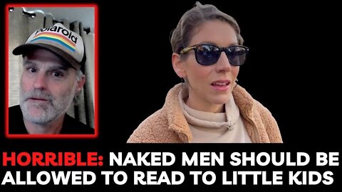 Horrible: Naked men should be allowed to read to Little Kids