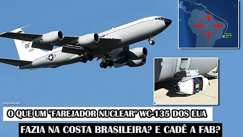 O Que Um "Farejador Nuclear" WC-135 Dos EUA Fazia Na Costa Brasileira? E Cadê A FAB?