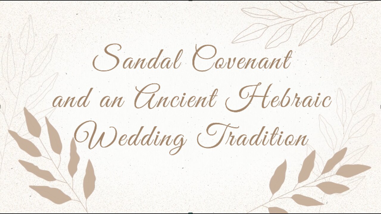 Sandal Covenant and an Ancient Hebraic Wedding Tradition