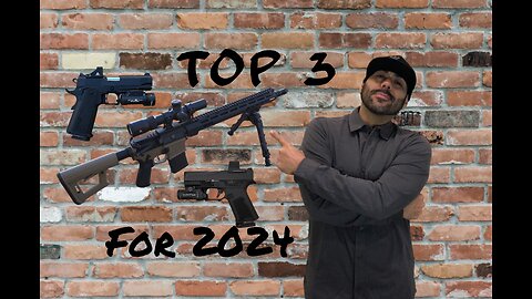 My Top 3 Firearms for 2024