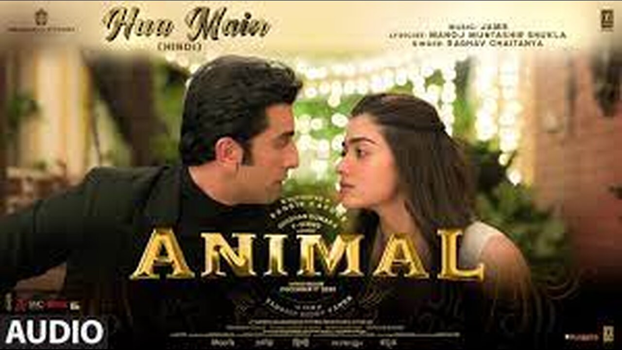 HUA MAIN (Official Song) - ANIMAL | Ranbir Kapoor | Rashmika | Sandeep | Raghav,Pritam,Manoj | HD