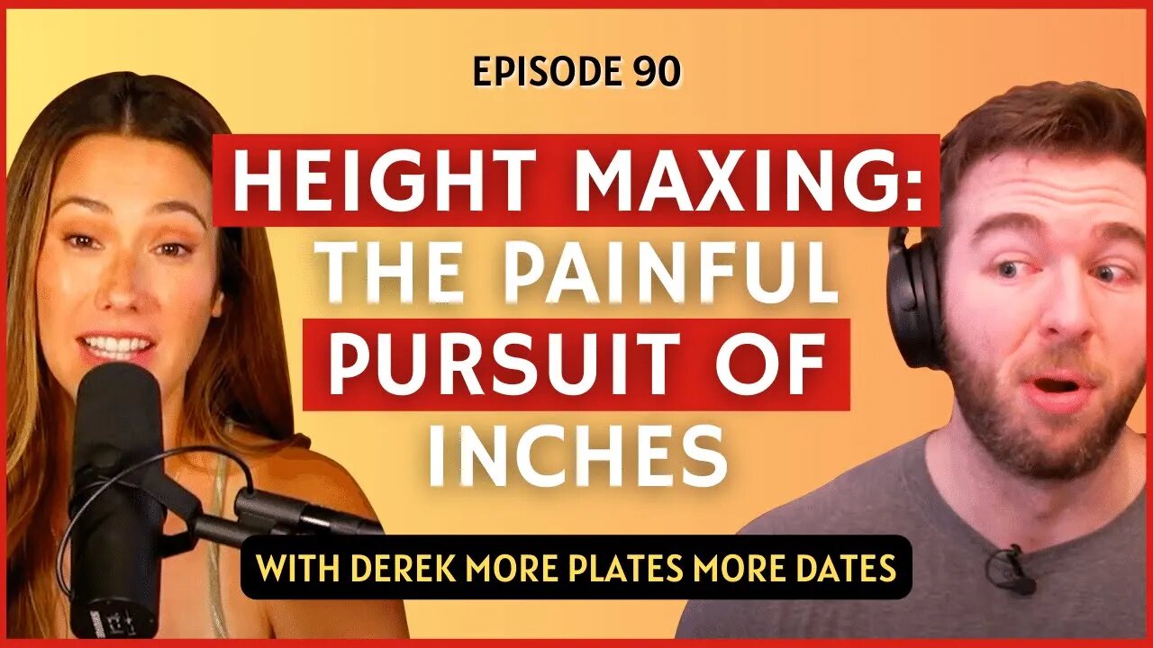 Height Maxing the Painful Pursuit of Inches | CWC #90 Derek More Plates More Dates