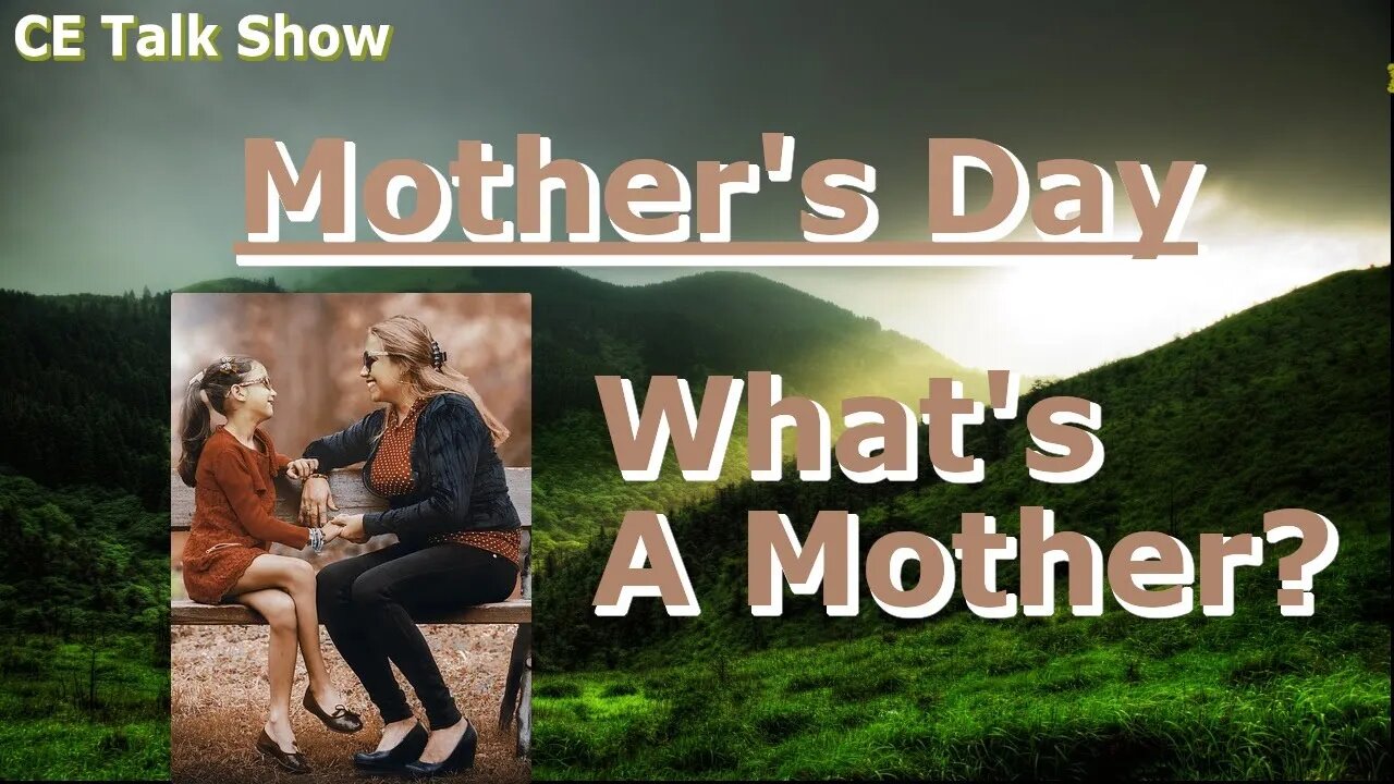 What's a Mother? - Christianity Explained Talk Show #34