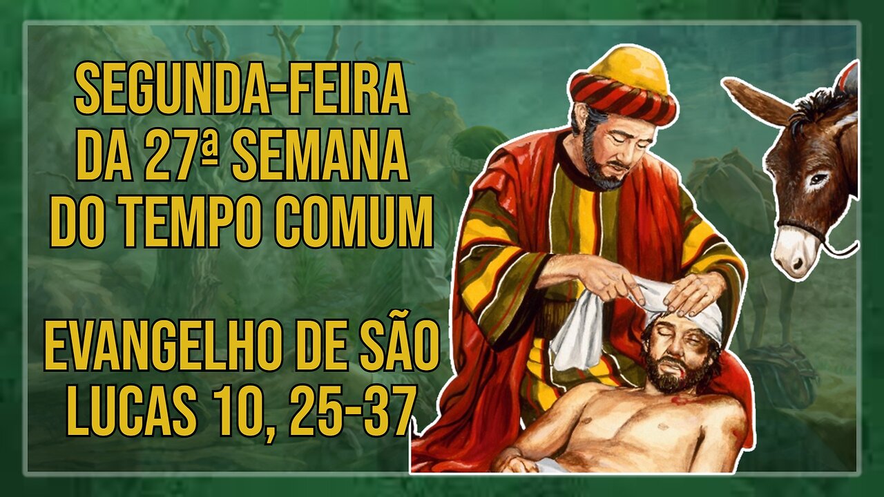 Comentários ao Evangelho da Segunda-feira da 27ª Semana do Tempo Comum Lc 10, 25-37