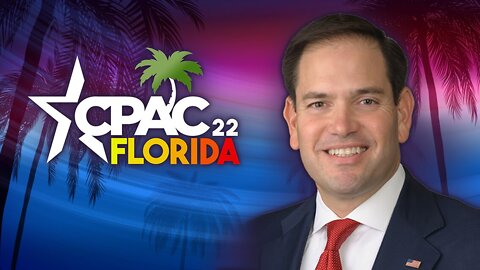 CPAC 2022 | Sen. Marco Rubio