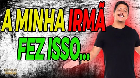 MINHA IRMÃ FEZ ISSO... - RENATO ALBANI E VICTOR SARRO