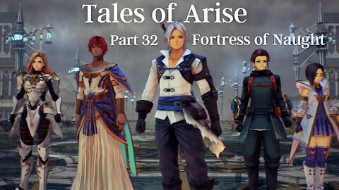 Tales of Arise Part 32 : Fortress of Naught