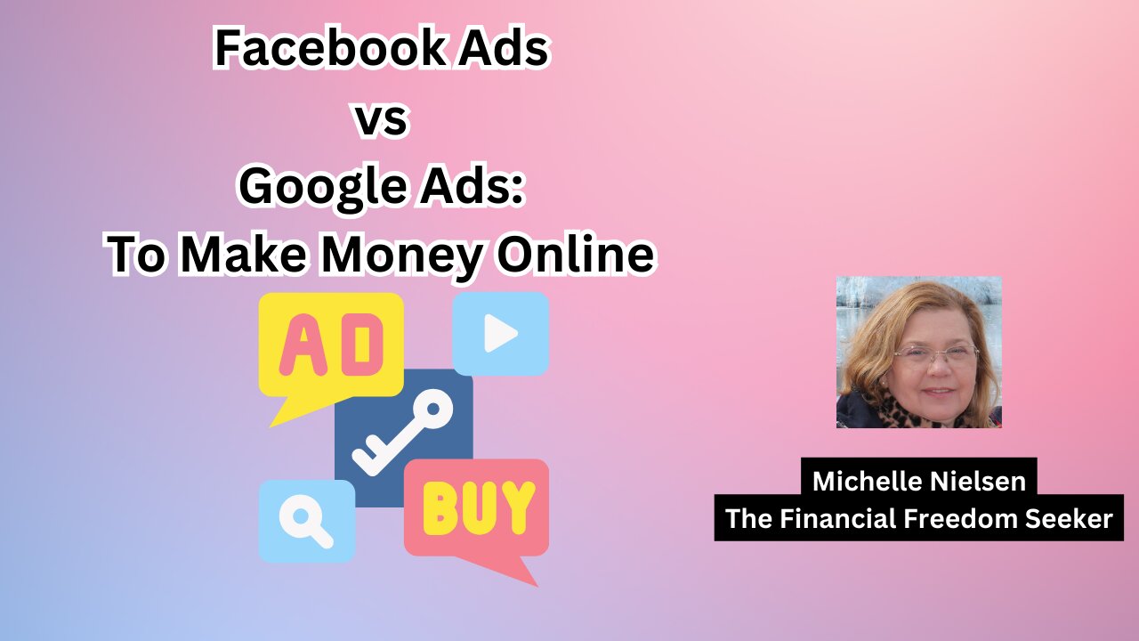 Facebook Ads vs Google Ads to Make Money Online