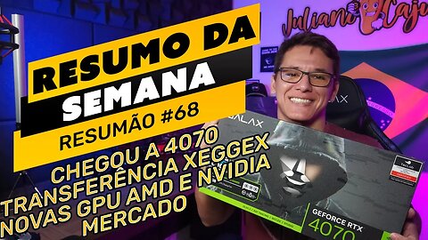 ⛏️🤟🏻 RESUMO DA SEMANA #68 | CHEGOU A 4070 | TRANSFERÊNCIA XEGGEX | NOVAS AMD E NVIDIA | MERCADO