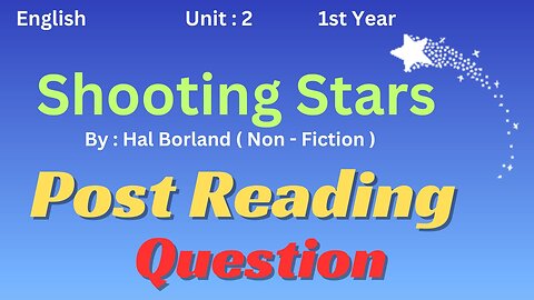 Ist year || English || Unit 2 || Shooting Stars || Hal Borland || Question Answer || Non fiction||