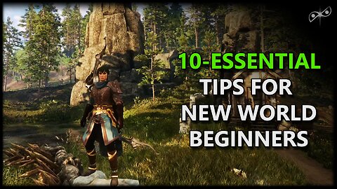 New Players Guide: 10 Essential Tips to Succeed in New World Aeternum