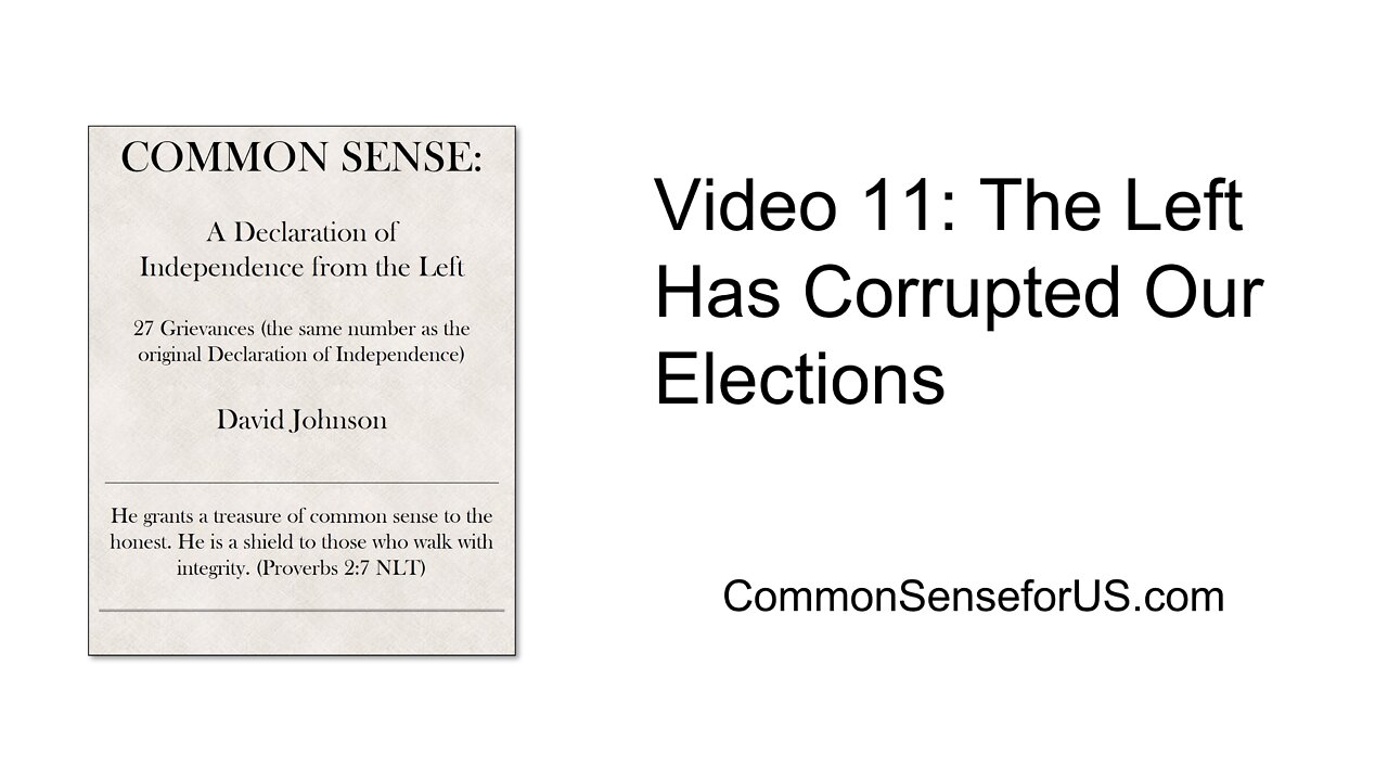 Video 11: The Left Has Corrupted Our Elections