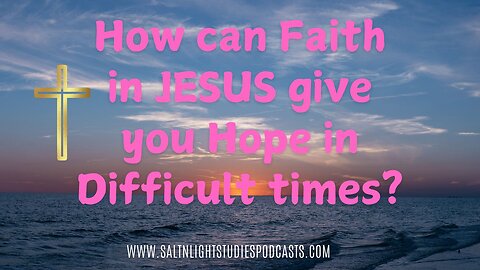 What are the ways Faith In JESUS(YAHUSHUA)brings Hope in Difficult Times?