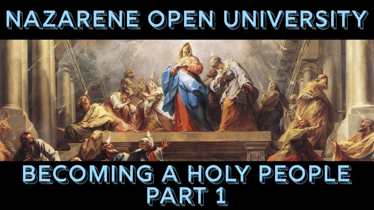Nazarene Open University: Becoming a Holy People (Part 1)