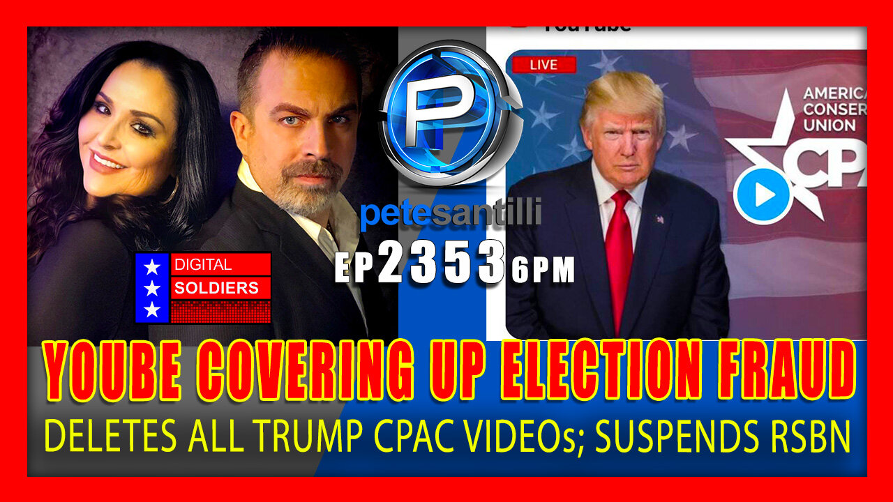 EP 2353-6PM YOUTUBE IS NOW INVOLVED IN COVERING UP INFORMATION ON ELECTION FRAUD