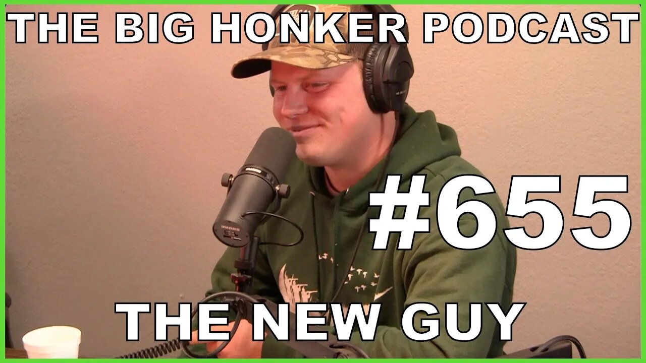 The Big Honker Podcast Episode #655: The New Guy