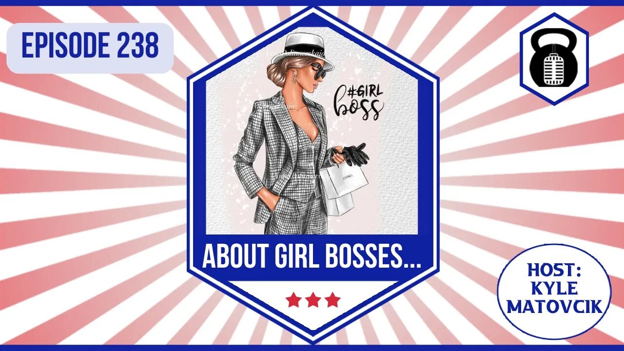 238 - About Girl Bosses...