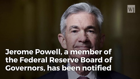 Trump Chooses Jerome Powell as Replacement for Obama’s Federal Reserve Chair: Report