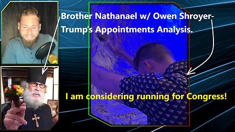 Brother Nathanael w/ Owen Shroyer-Trump’s Appointments Analysis.