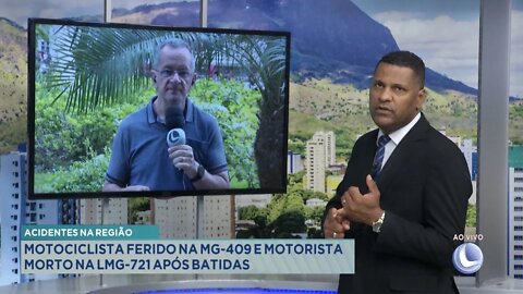 Acidentes na Região: Motociclista Ferido na MG-409 e Motorista Morto na LMG-721 após Batidas.