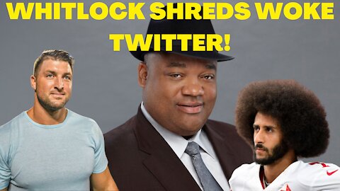 JASON WHITLOCK destroys WOKE TWITTER over Colin Kaepernick vs Tim Tebow COMPARISON!