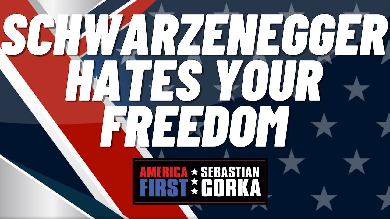 Schwarzenegger hates your freedom. Kurt Schlichter with Sebastian Gorka on AMERICA First