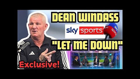 Why I was sacked by Sky Sports | Dean Windass