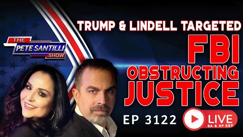 TRUMP & LINDELL TARGETED: FBI IS CRIMINALLY OBSTRUCTING JUSTICE! | EP 3122-8AM