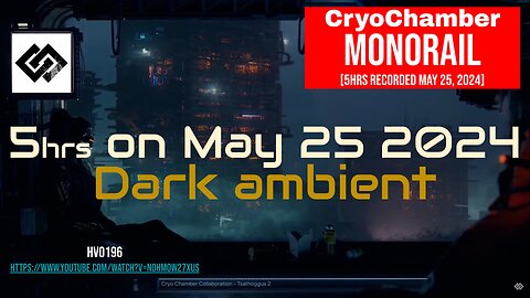 [MUSIC/AMBIANCE] Cryo Chamber MONORAIL recording, May 25 2024 (5 hours) CryoChamber Dark Ambient