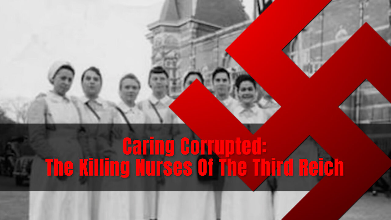 Caring Corrupted: The Killing Nurses Of The Third Reich