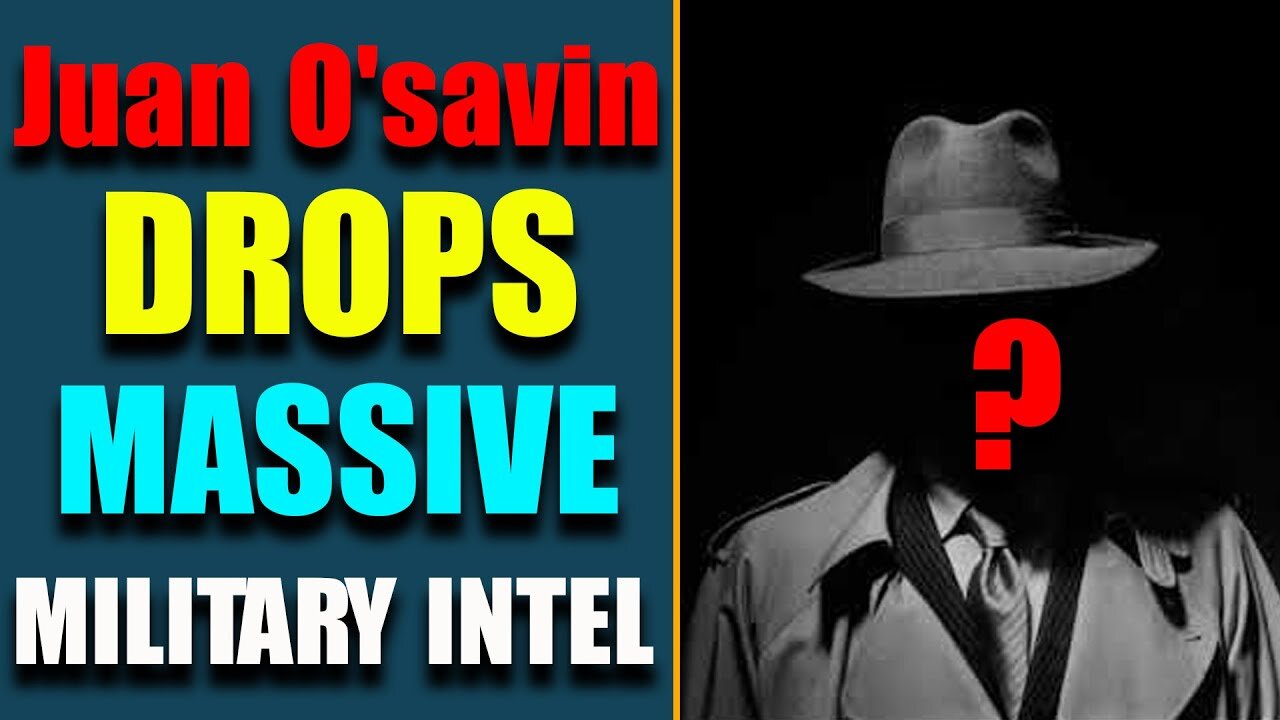 JUAN O'SAVIN DROPS MASSIVE MILITARY INTEL: ENEME'S DOOMSDAY PLAN EXPOSED