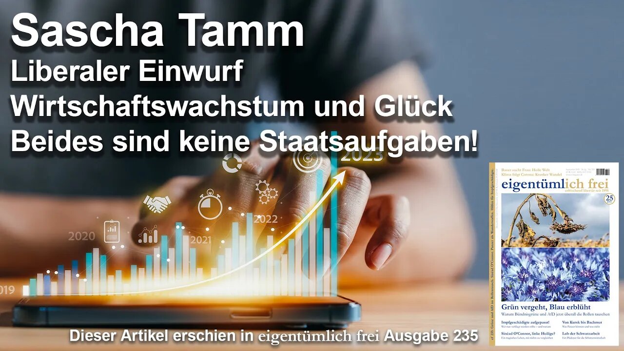 Sascha Tamm: Wirtschaftswachstum und Glück: Beides sind keine Staatsaufgaben! (Artikel der Woche)