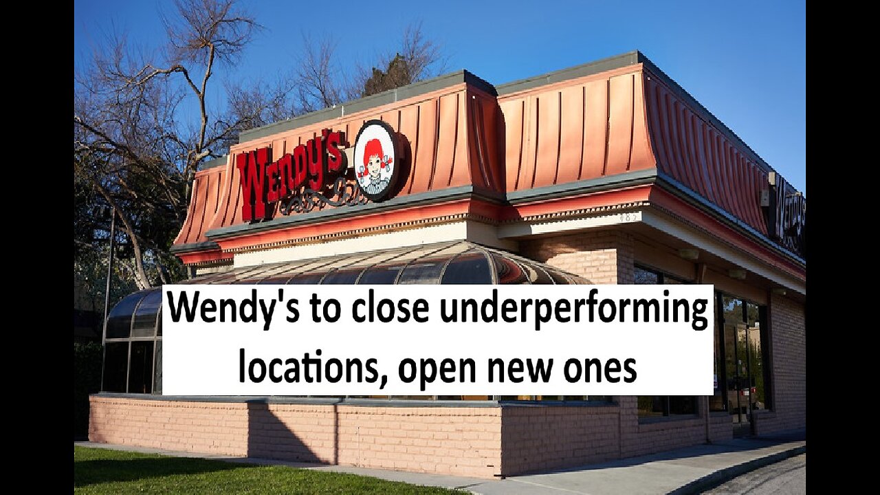 Wendy’s closing 140 more stores but opening new ones