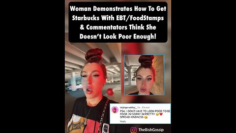 Social media commentators are upset with this woman's recent video, saying she looks to good for EBT